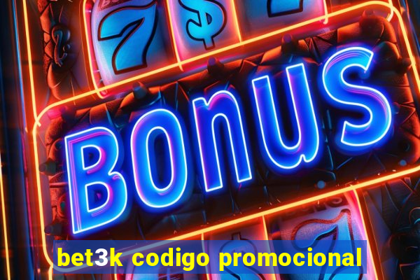 bet3k codigo promocional